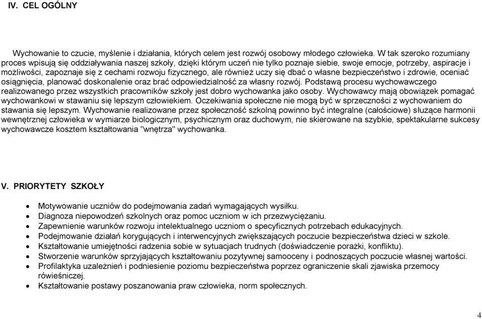 fizycznego, ale również uczy się dbać o własne bezpieczeństwo i zdrowie, oceniać osiągnięcia, planować doskonalenie oraz brać odpowiedzialność za własny rozwój.