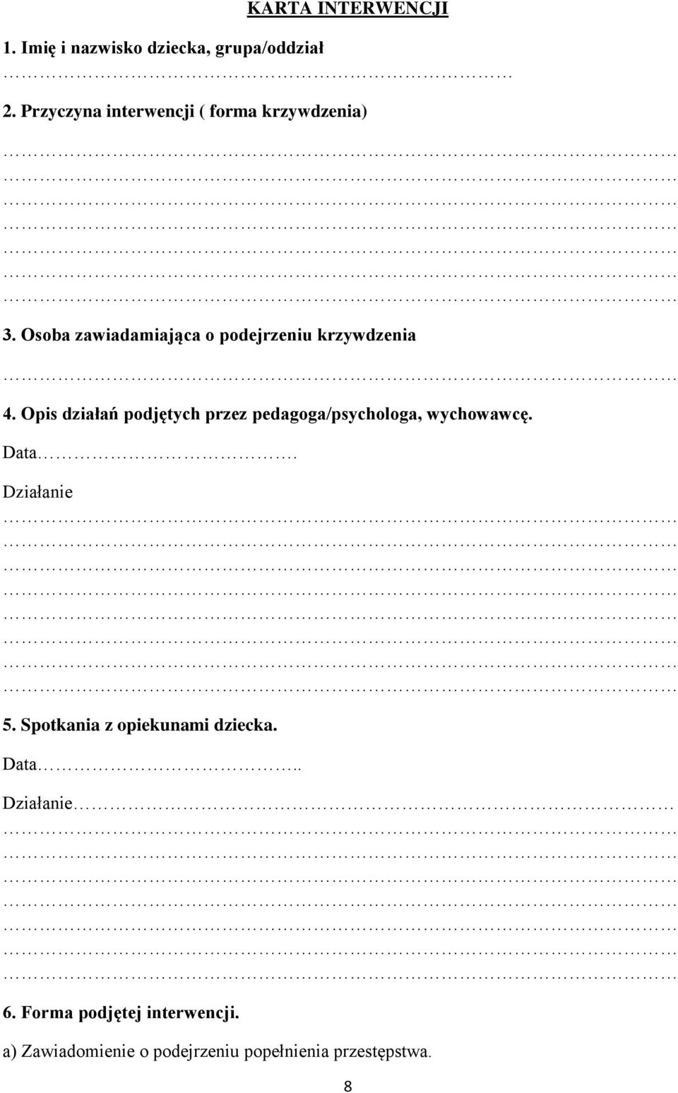 Opis działań podjętych przez pedagoga/psychologa, wychowawcę. Data. Działanie 5.