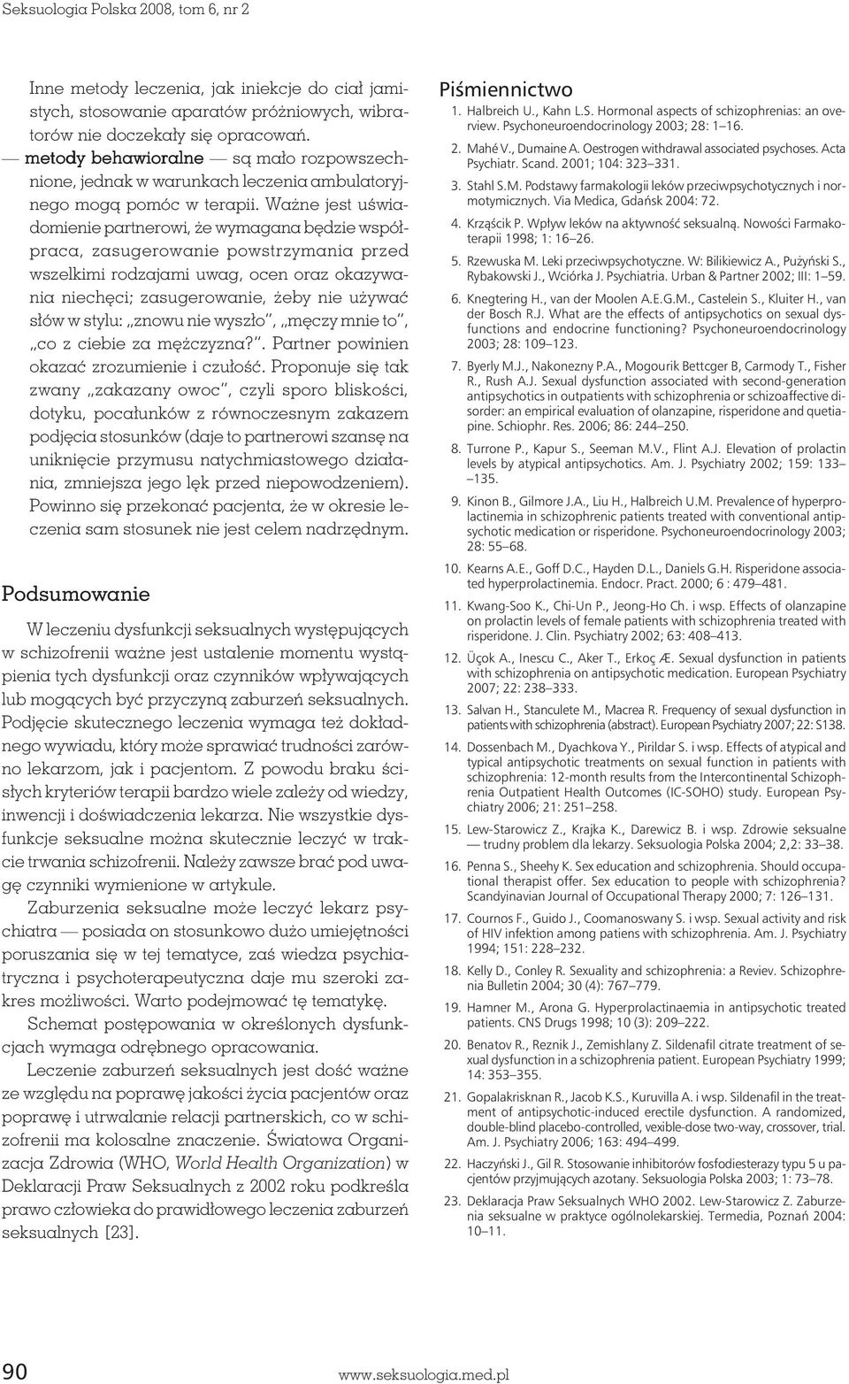 Ważne jest uświadomienie partnerowi, że wymagana będzie współpraca, zasugerowanie powstrzymania przed wszelkimi rodzajami uwag, ocen oraz okazywania niechęci; zasugerowanie, żeby nie używać słów w