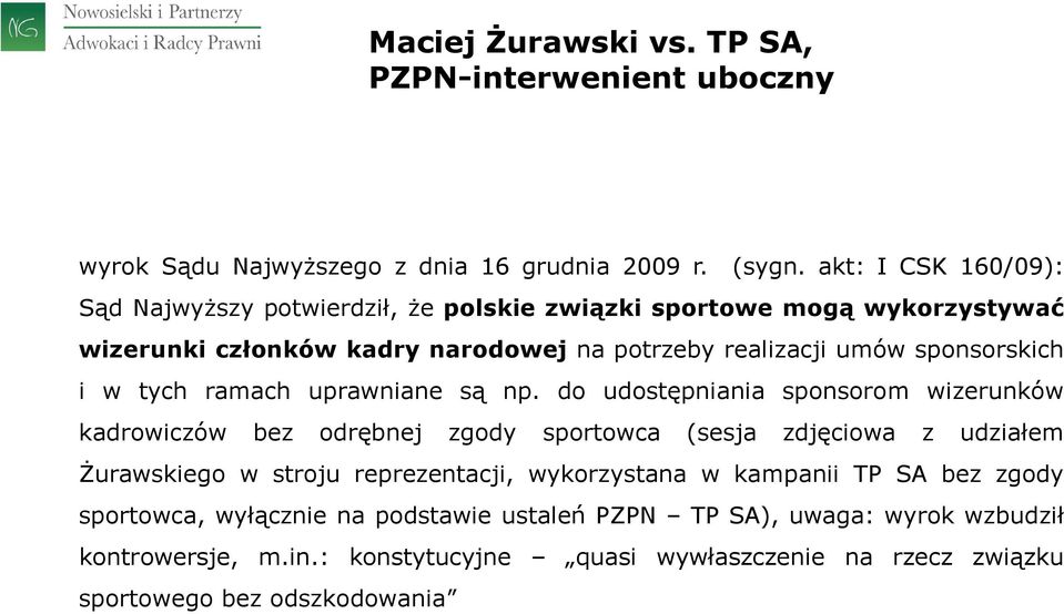 sponsorskich i w tych ramach uprawniane są np.
