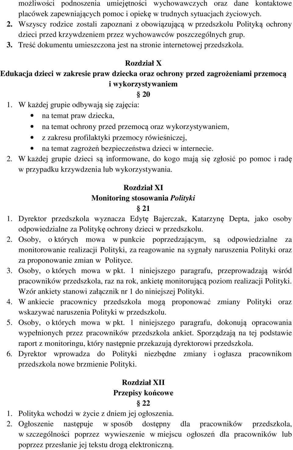 Treść dokumentu umieszczona jest na stronie internetowej przedszkola. Rozdział X Edukacja dzieci w zakresie praw dziecka oraz ochrony przed zagrożeniami przemocą i wykorzystywaniem 20 1.