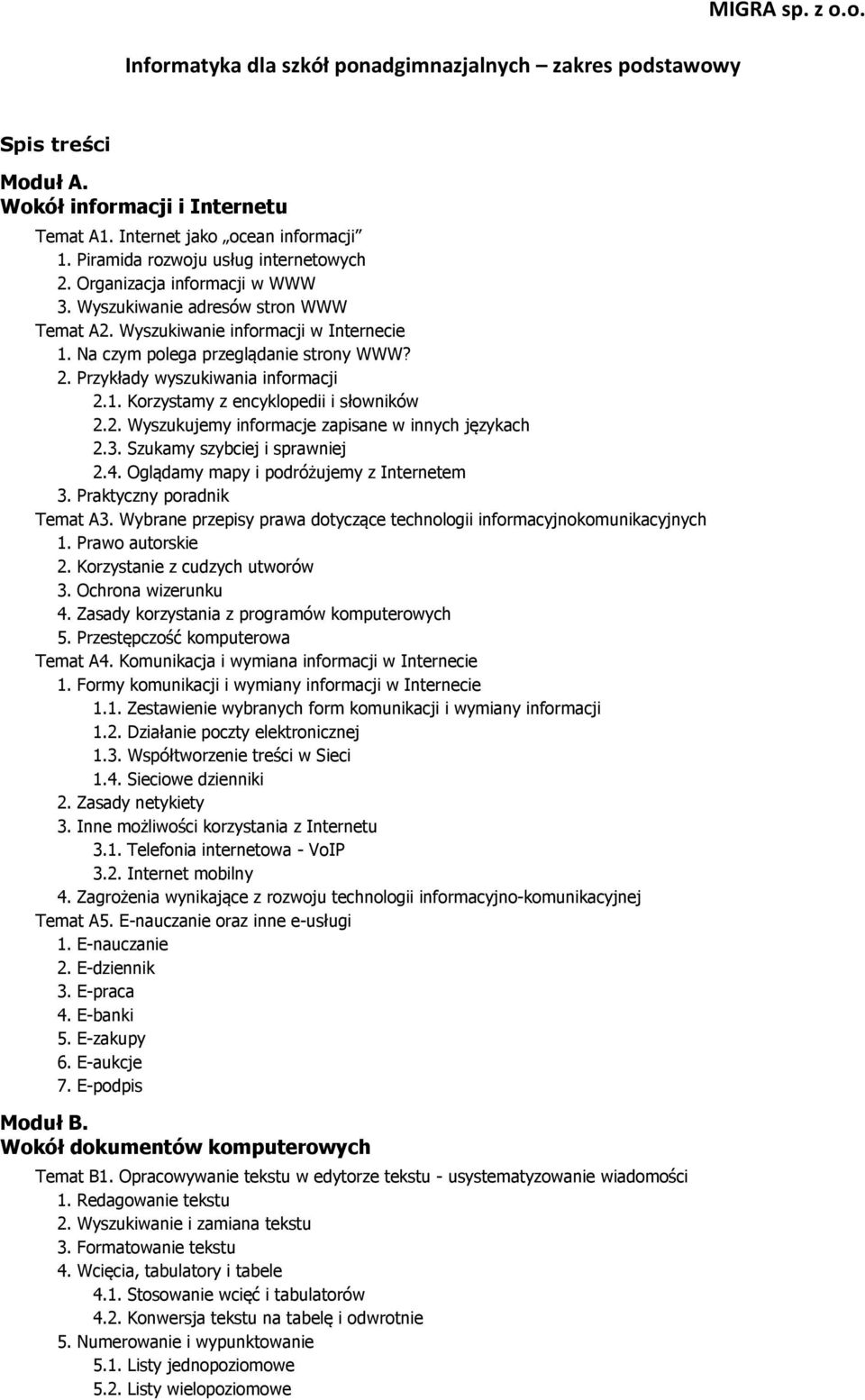 2. Wyszukujemy informacje zapisane w innych językach 2.3. Szukamy szybciej i sprawniej 2.4. Oglądamy mapy i podróżujemy z Internetem 3. Praktyczny poradnik Temat A3.