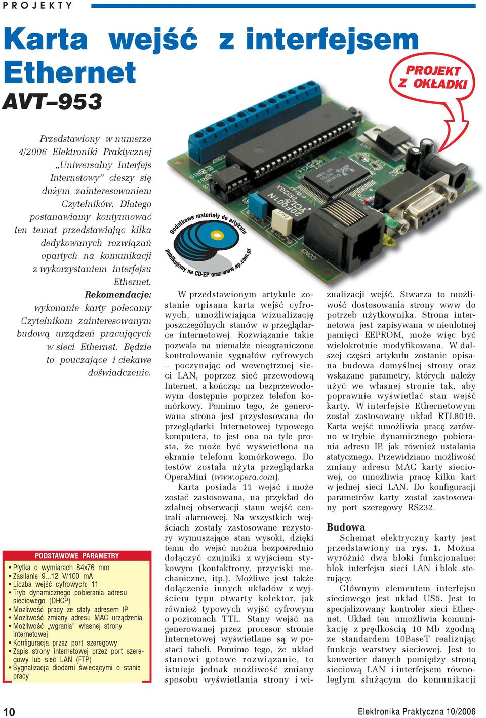 Rekomendacje: wykonanie karty polecamy Czytelnikom zainteresowanym budową urządzeń pracujących w sieci Ethernet. Będzie to pouczające i ciekawe doświadczenie.