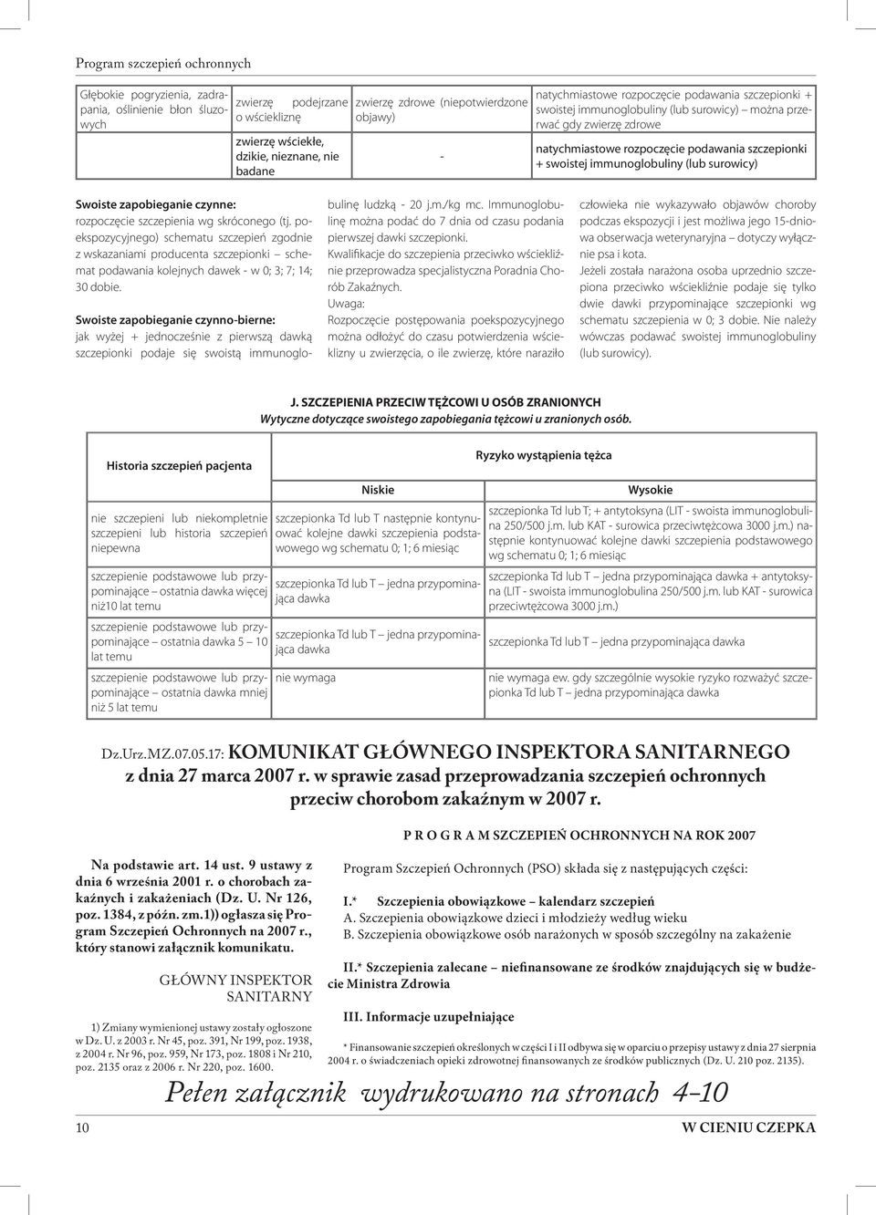 szczepionki + swoistej immunoglobuliny (lub surowicy) Swoiste zapobieganie czynne: rozpoczęcie szczepienia wg skróconego (tj.