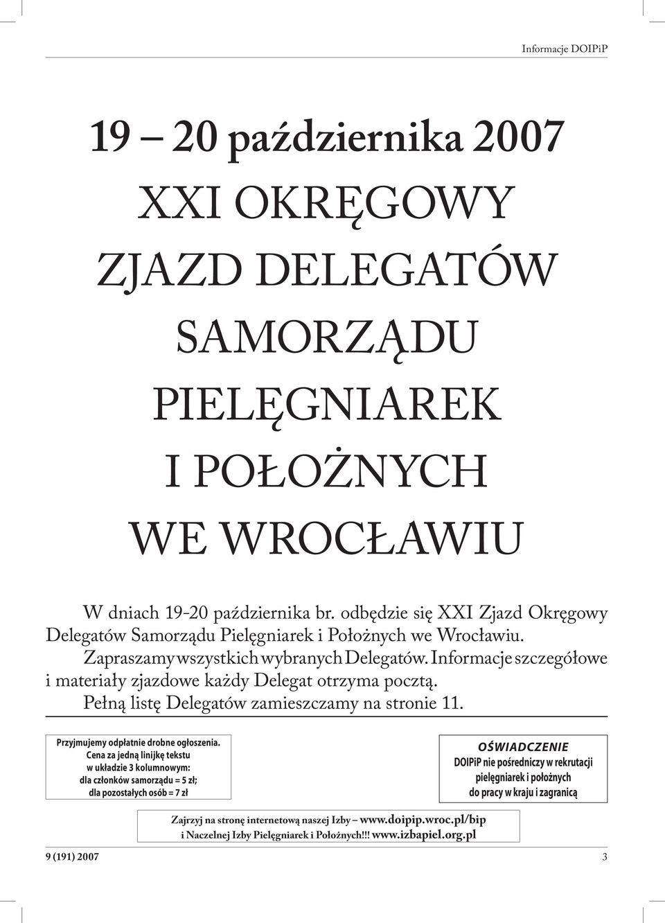 Informacje szczegółowe i materiały zjazdowe każdy Delegat otrzyma pocztą. Pełną listę Delegatów zamieszczamy na stronie 11. Przyjmujemy odpłatnie drobne ogłoszenia.