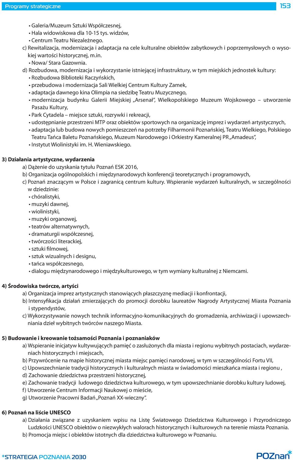 Amadeus, 3) Działania artystyczne, wydarzenia a) Dążenie do uzyskania tytułu Poznań ESK 2016, b) Organizacja ogólnopolskich i międzynarodowych konferencji teoretycznych i programowych, c) Poznań