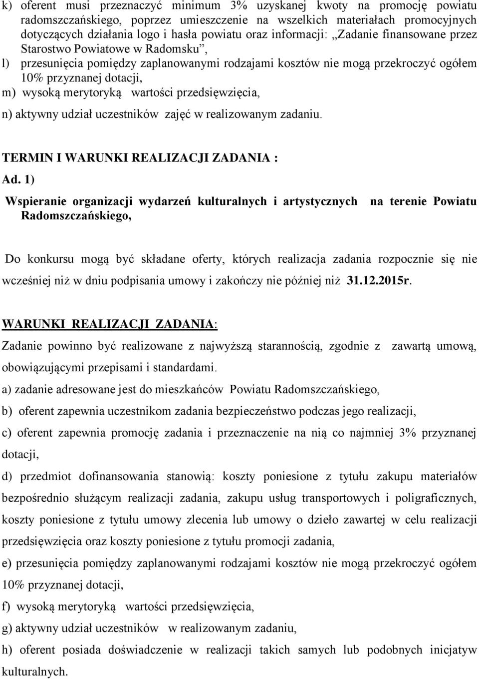 merytoryką wartości przedsięwzięcia, n) aktywny udział uczestników zajęć w realizowanym zadaniu. TERMIN I WARUNKI REALIZACJI ZADANIA : Ad.