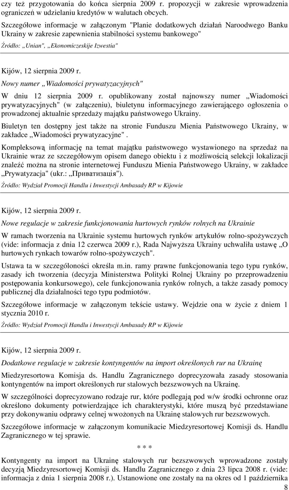 sierpnia 2009 r. Nowy numer Wiadomości prywatyzacyjnych" W dniu 12 sierpnia 2009 r.