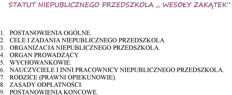 4. ORGAN PROWADZĄCY. 5. WYCHOWANKOWIE. 6.