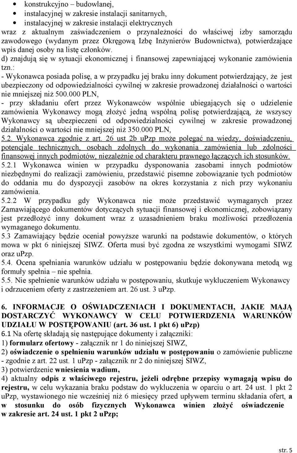 d) znajdują się w sytuacji ekonomicznej i finansowej zapewniającej wykonanie zamówienia tzn.