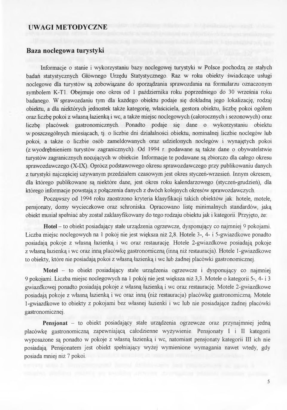 Oejmuje ono okres od pździernik roku poprzedniego do 0 wrześni roku dnego.