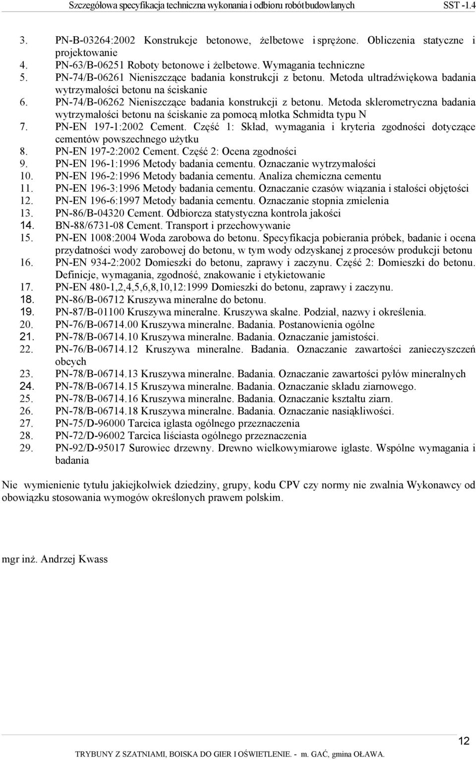Metoda sklerometryczna badania wytrzymałości betonu na ściskanie za pomocą młotka Schmidta typu N 7. PN-EN 197-1:2002 Cement.