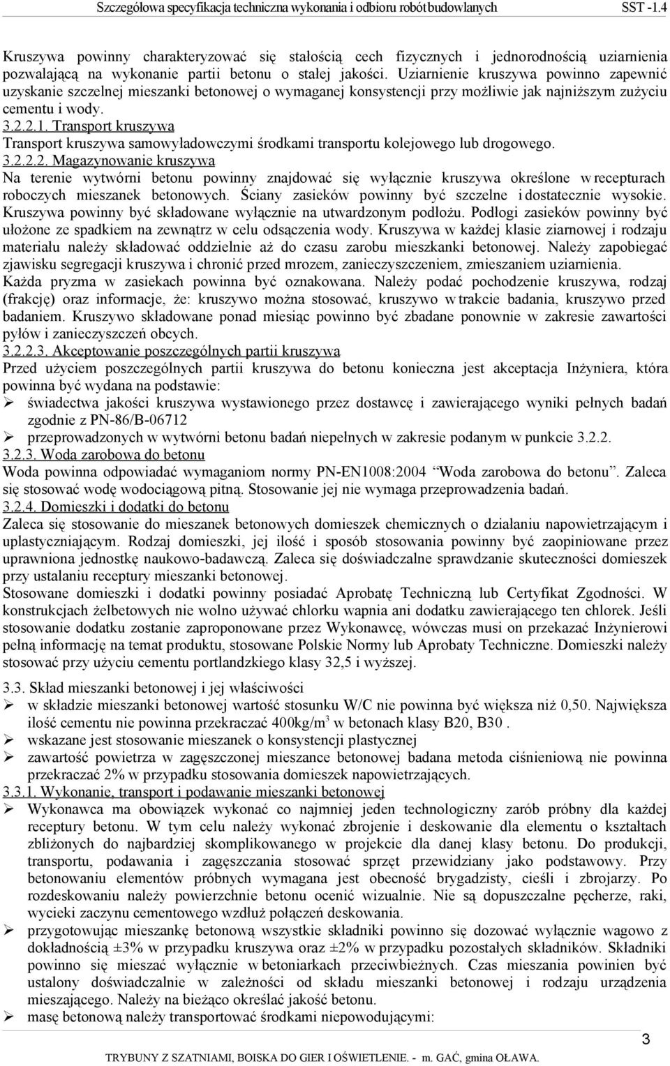 Transport kruszywa Transport kruszywa samowyładowczymi środkami transportu kolejowego lub drogowego. 3.2.