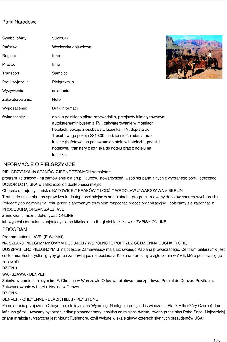 , zakwaterowanie w motelach i hotelach, pokoje 2-osobowe,z łazienka i TV, dopłata do 1-osobowego pokoju $310.