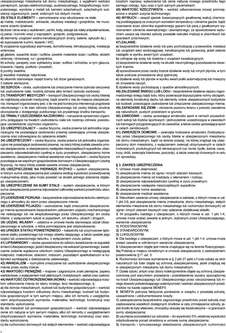 nie murowane œcianki dzia³owe, b) drzwi i okna wraz z oszkleniem, zamki, kraty, aluzje lub rolety antyw³amaniowe, c) piece i kominki wraz z osprzêtem, grzejniki, podgrzewacze, d) elementy urz¹dzeñ