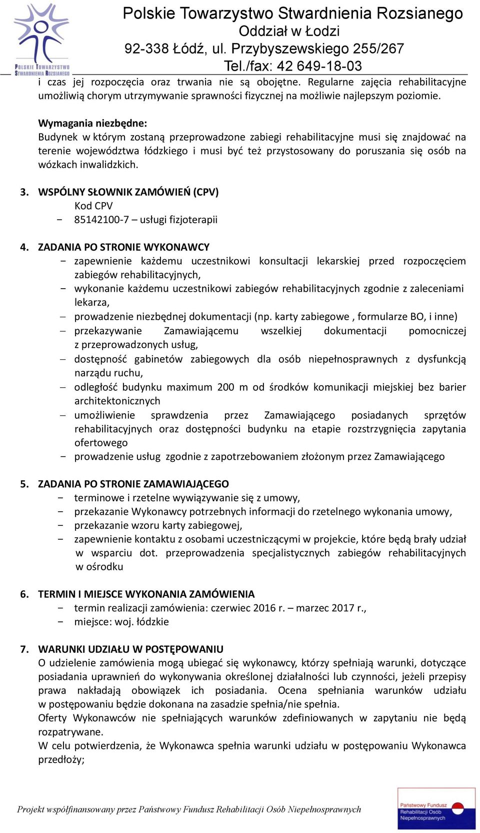 inwalidzkich. 3. WSPÓLNY SŁOWNIK ZAMÓWIEŃ (CPV) Kod CPV 85142100-7 usługi fizjoterapii 4.