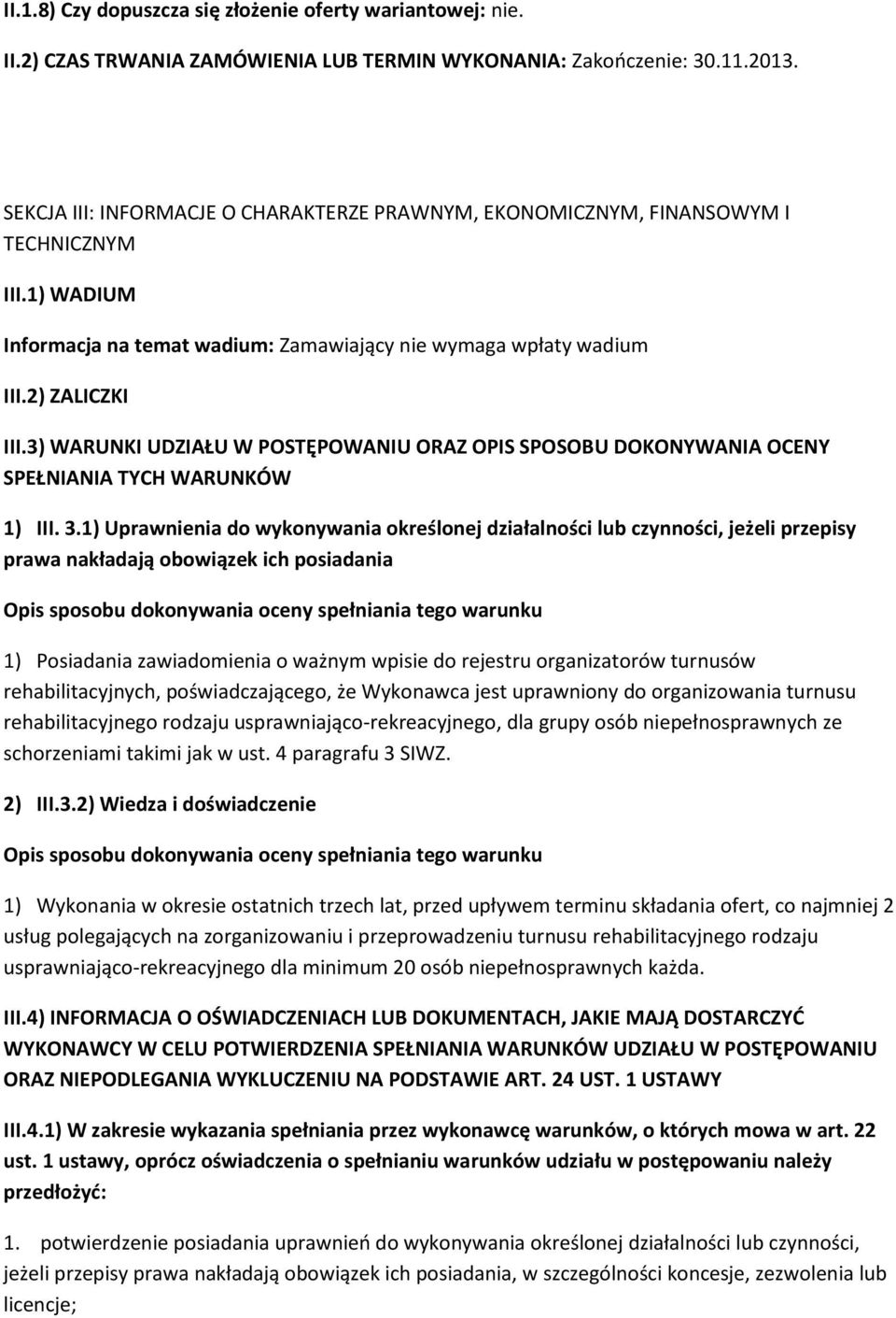 3) WARUNKI UDZIAŁU W POSTĘPOWANIU ORAZ OPIS SPOSOBU DOKONYWANIA OCENY SPEŁNIANIA TYCH WARUNKÓW 1) III. 3.