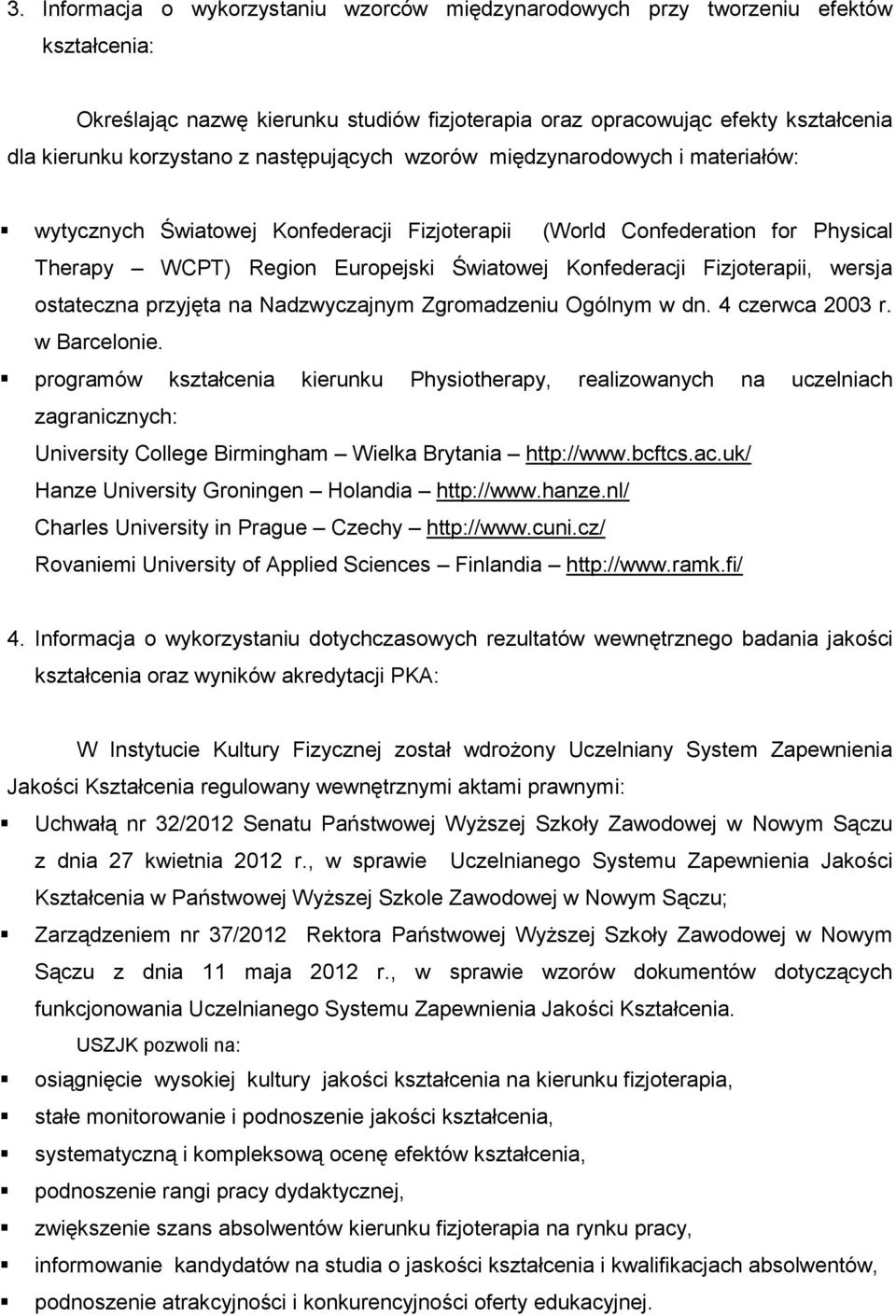 Fizjoterapii, wersja ostateczna przyjęta na Nadzwyczajnym Zgromadzeniu Ogólnym w dn. 4 czerwca 2003 r. w Barcelonie.