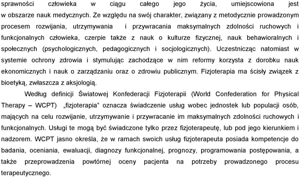 kulturze fizycznej, nauk behawioralnych i społecznych (psychologicznych, pedagogicznych i socjologicznych).