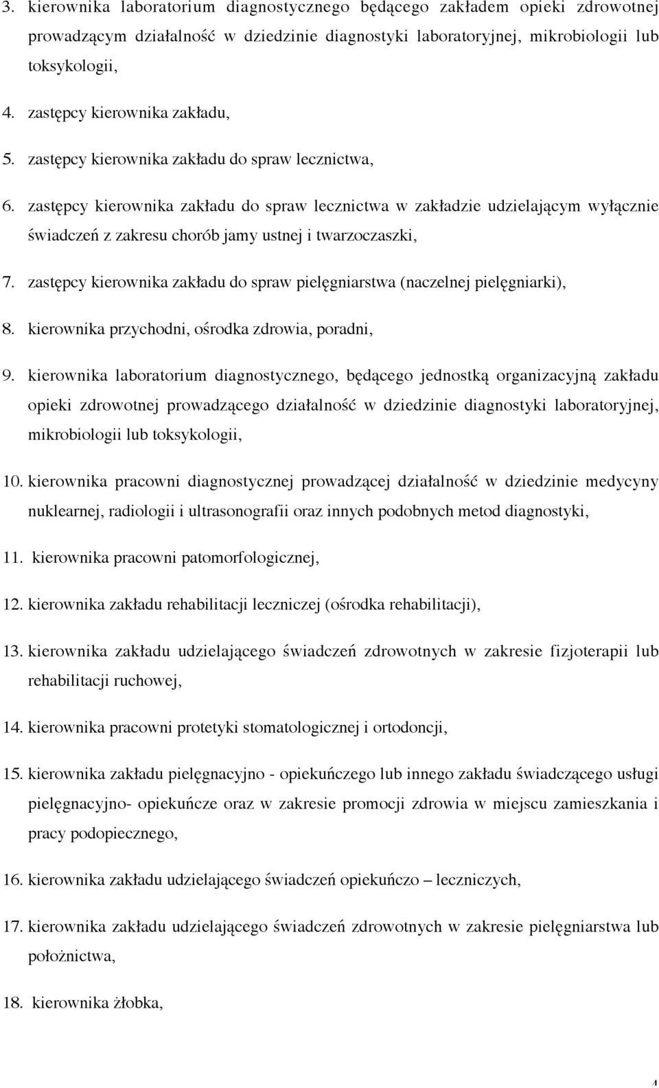 zastępcy kierownika zakładu do spraw lecznictwa w zakładzie udzielającym wyłącznie świadczeń z zakresu chorób jamy ustnej i twarzoczaszki, 7.