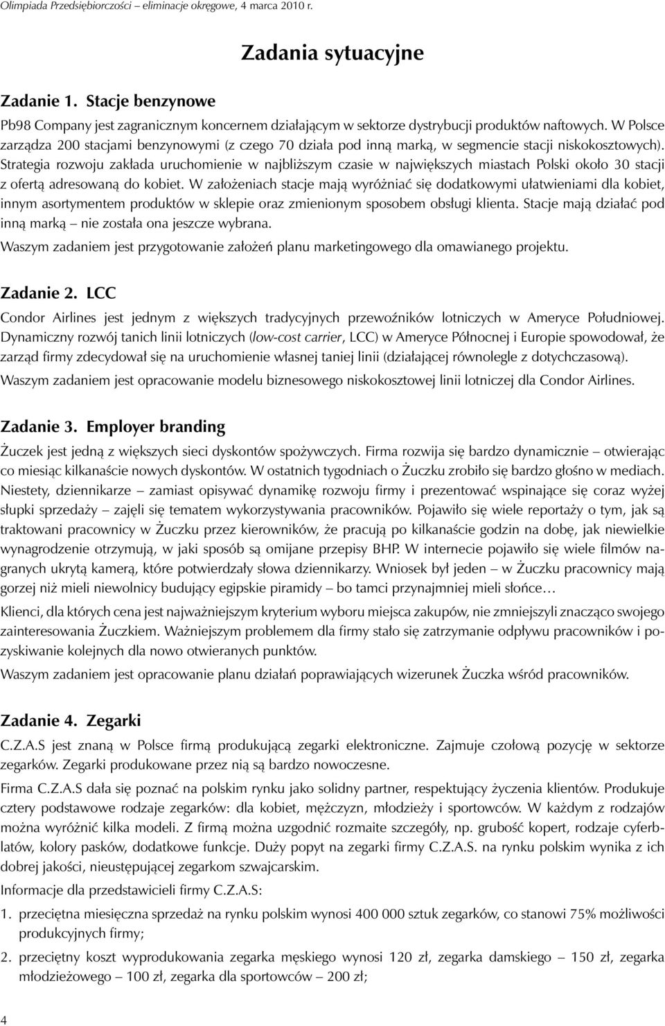 Strategia rozwoju zakłada uruchomienie w najbliższym czasie w największych miastach Polski około 30 stacji z ofertą adresowaną do kobiet.