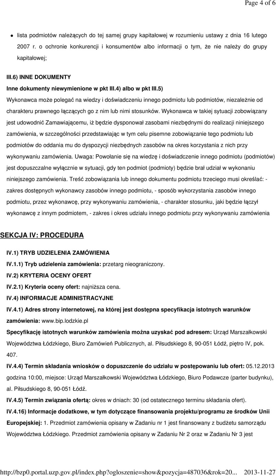 5) Wykonawca moŝe polegać na wiedzy i doświadczeniu innego podmiotu lub podmiotów, niezaleŝnie od charakteru prawnego łączących go z nim lub nimi stosunków.