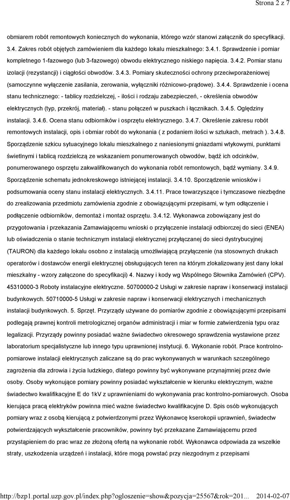 3.4.4. Sprawdzenie i ocena stanu technicznego: - tablicy rozdzielczej, - ilości i rodzaju zabezpieczeń, - określenia obwodów elektrycznych (typ, przekrój, materiał).