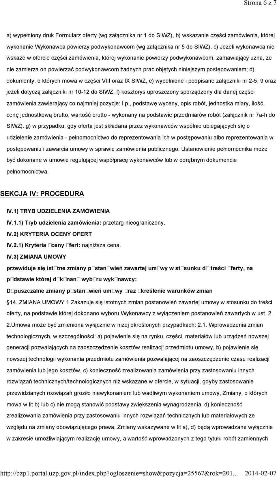 postępowaniem; d) dokumenty, o których mowa w części VIII oraz IX SIWZ, e) wypełnione i podpisane załączniki nr 2-5, 9 oraz jeżeli dotyczą załączniki nr 10-12 do SIWZ.