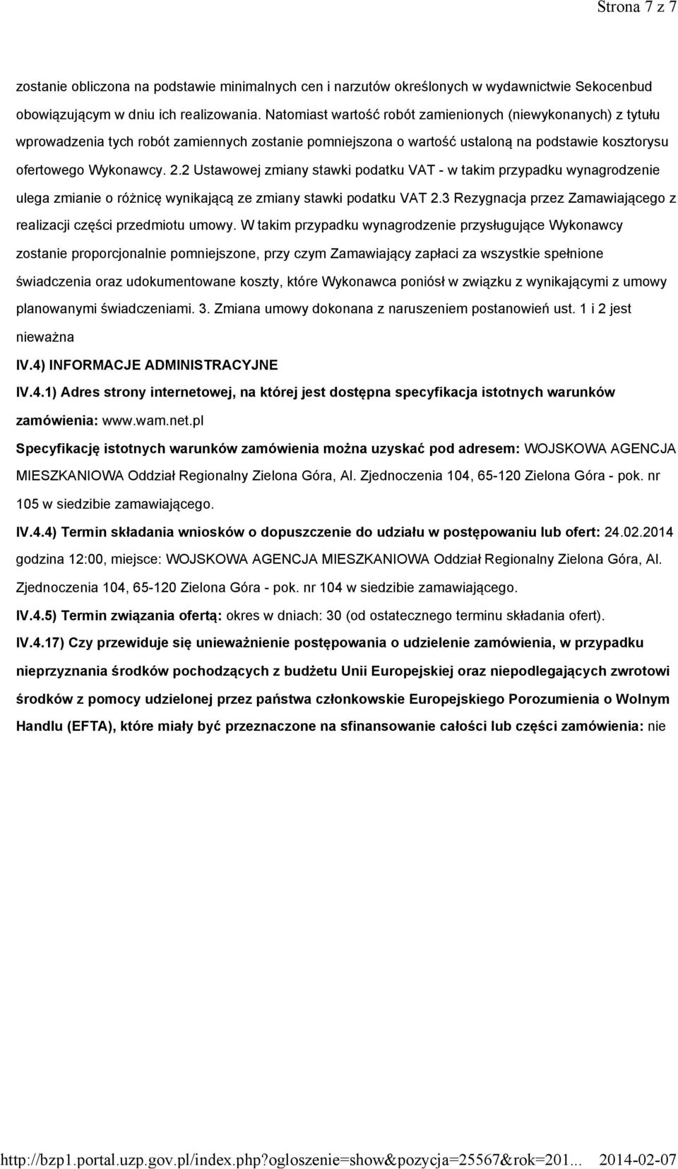 2 Ustawowej zmiany stawki podatku VAT - w takim przypadku wynagrodzenie ulega zmianie o różnicę wynikającą ze zmiany stawki podatku VAT 2.