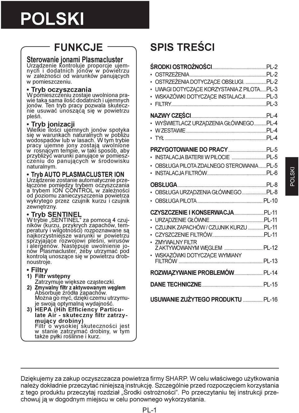 Tryb jonizacji Wielkie ilości ujemnych jonów spotyka się w warunkach naturalnych w pobliżu wodospadów lub w lasach.