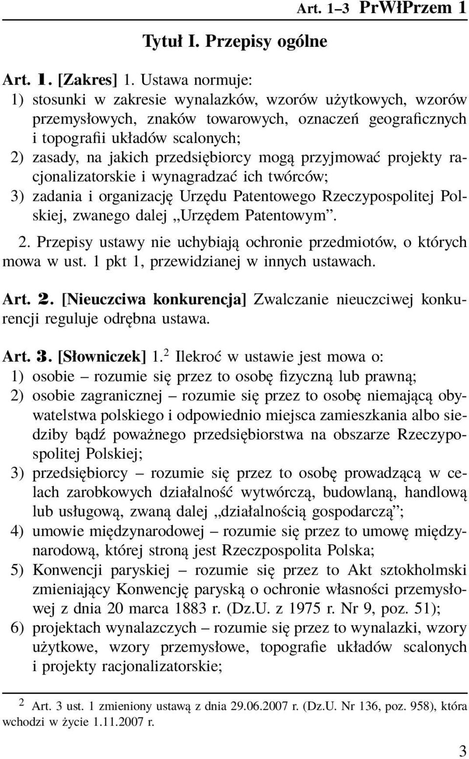 przedsiębiorcy mogą przyjmować projekty racjonalizatorskie i wynagradzać ich twórców; 3) zadania i organizację Urzędu Patentowego Rzeczypospolitej Polskiej, zwanego dalej Urzędem Patentowym. 2.