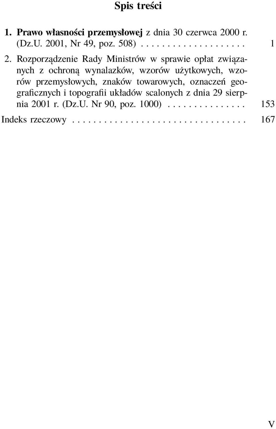 przemysłowych, znaków towarowych, oznaczeń geograficznych i topografii układów scalonych z dnia 29 sierpnia