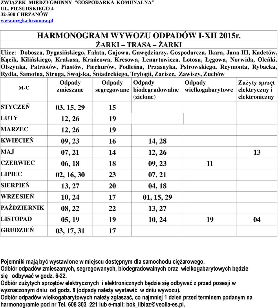 zmieszane segregowane STYCZEŃ 03, 15, 29 15 LUTY 12, 26 19 MARZEC 12, 26 19 KWIECIEŃ 09, 23 16 14, 28 MAJ 07, 21 14 12, 26 13 CZERWIEC 06, 18 18 09, 23 11 LIPIEC 02, 16, 30 23 07, 21 SIERPIEŃ 13, 27