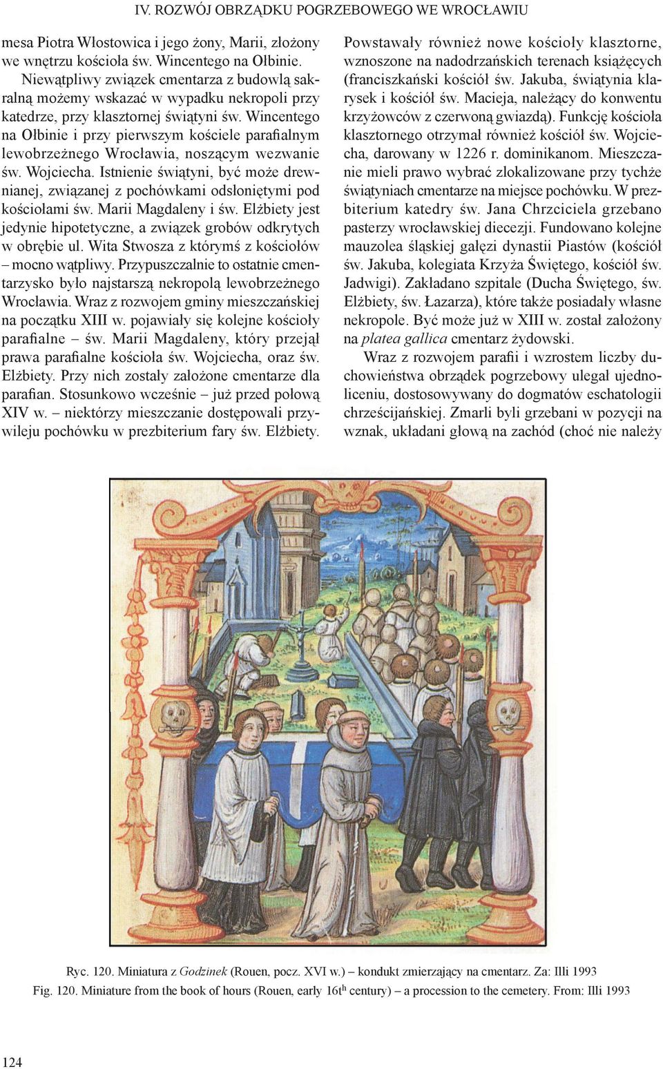 Wincentego na Ołbinie i przy pierwszym kościele paraﬁalnym lewobrzeżnego Wrocławia, noszącym wezwanie św. Wojciecha.