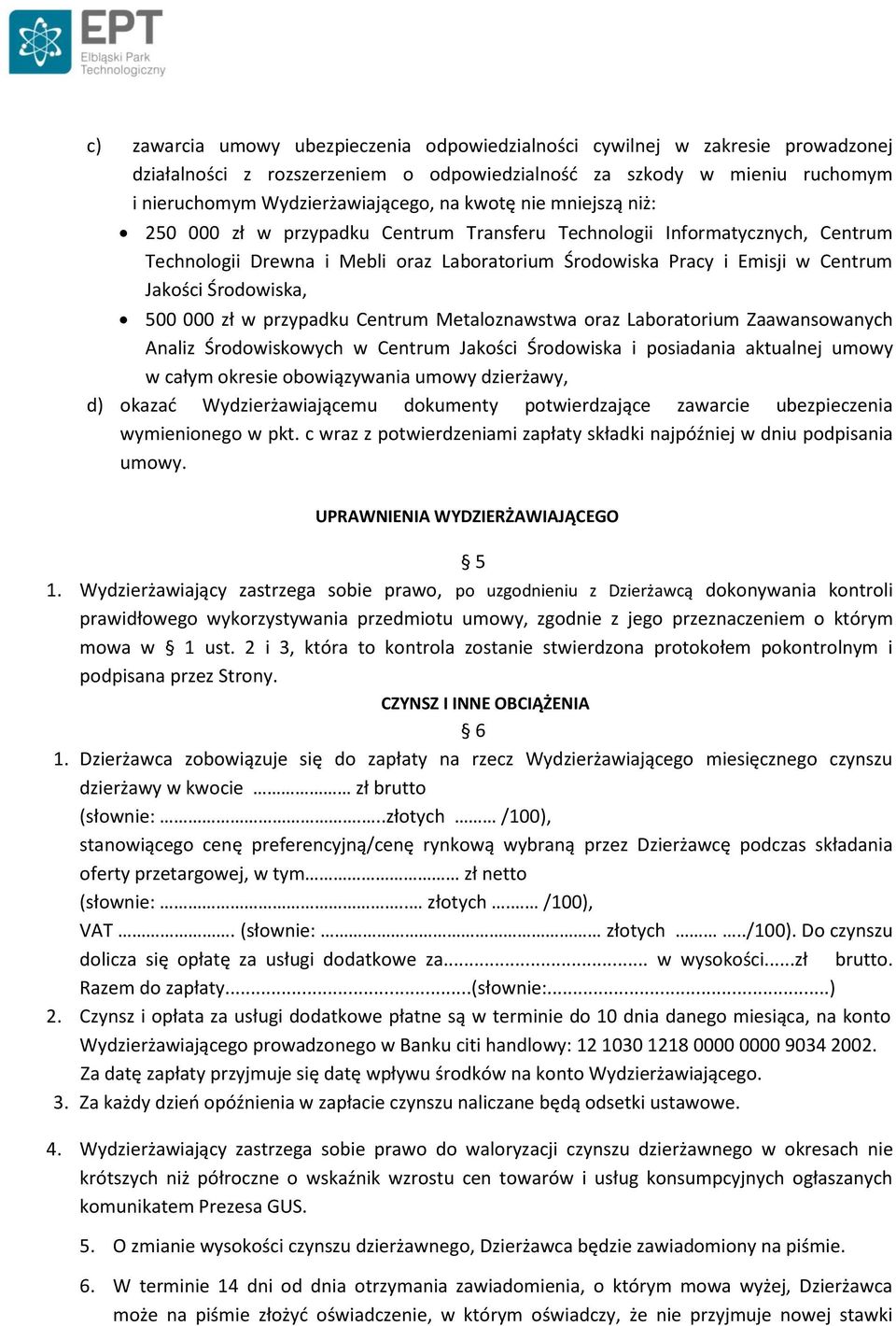 Środowiska, 500 000 zł w przypadku Centrum Metaloznawstwa oraz Laboratorium Zaawansowanych Analiz Środowiskowych w Centrum Jakości Środowiska i posiadania aktualnej umowy w całym okresie