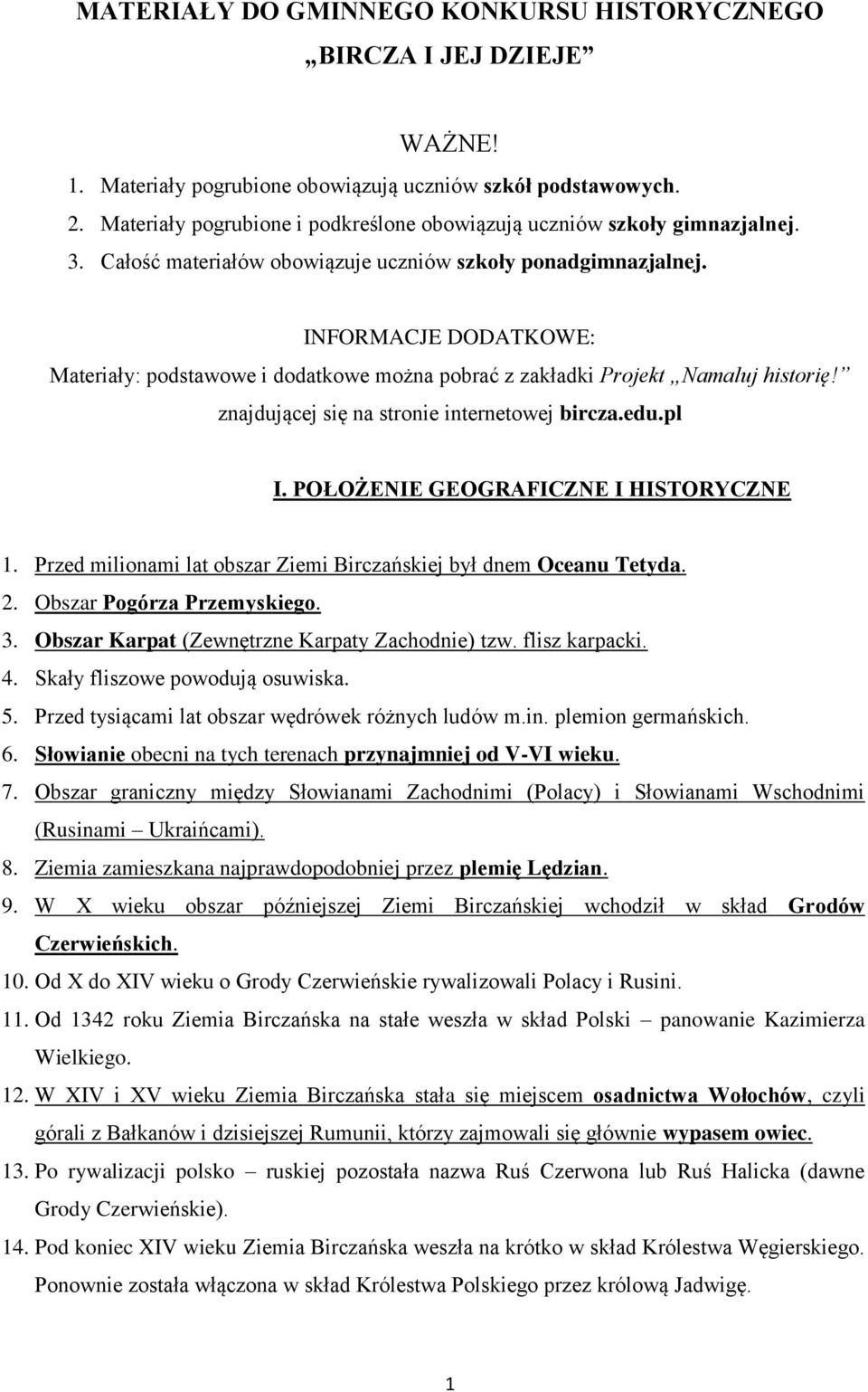 INFORMACJE DODATKOWE: Materiały: podstawowe i dodatkowe można pobrać z zakładki Projekt Namaluj historię! znajdującej się na stronie internetowej bircza.edu.pl I.