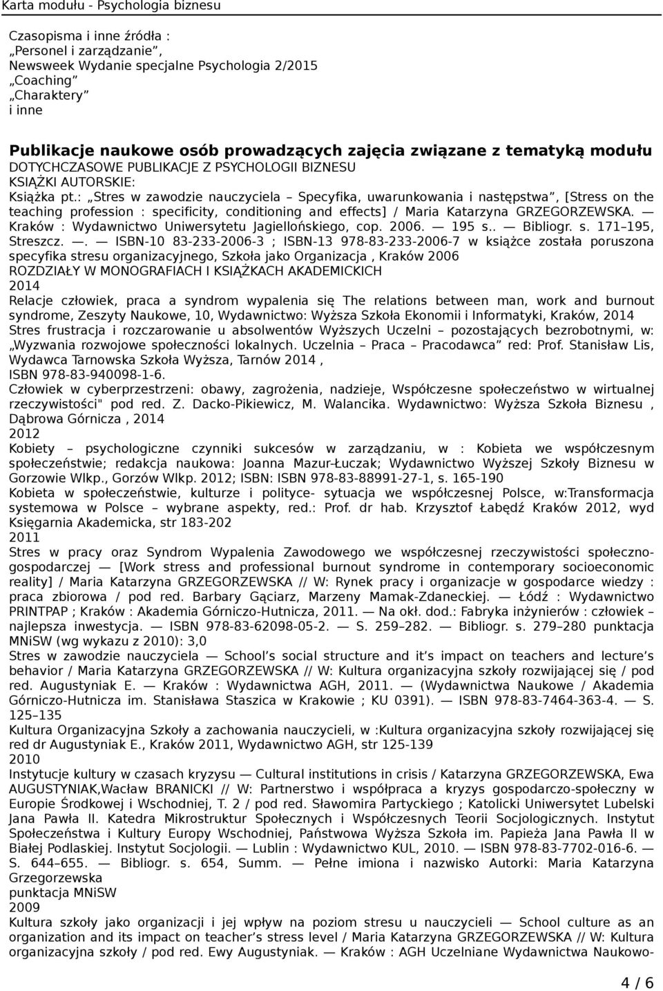 : Stres w zawodzie nauczyciela Specyfika, uwarunkowania i następstwa, [Stress on the teaching profession : specificity, conditioning and effects] / Maria Katarzyna GRZEGORZEWSKA.