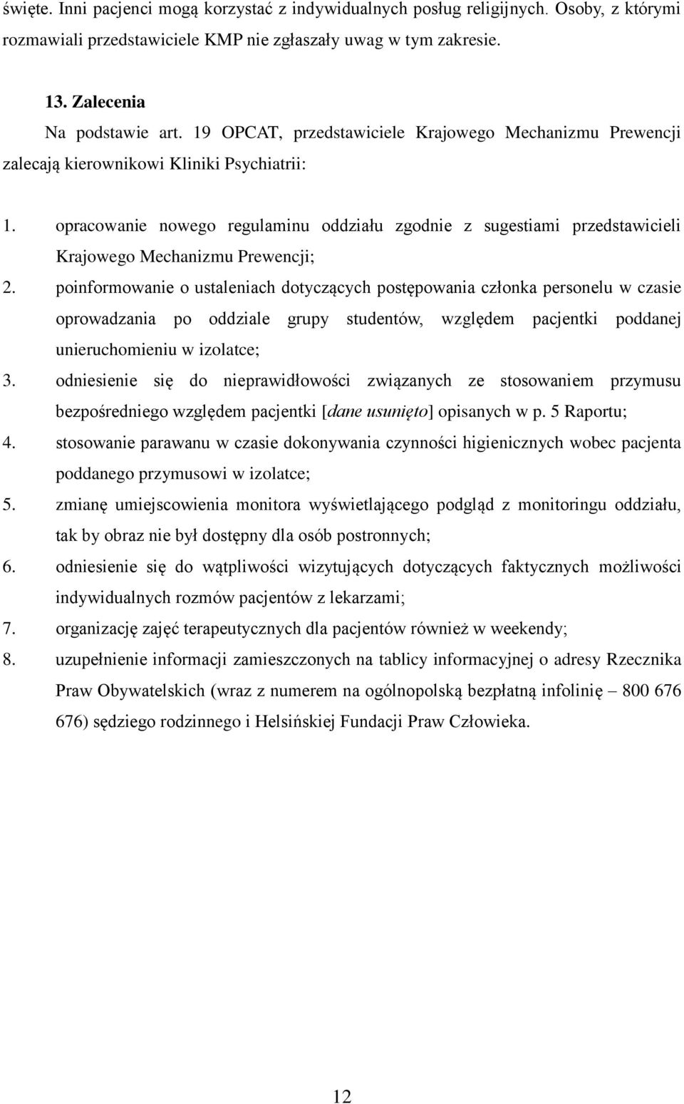 opracowanie nowego regulaminu oddziału zgodnie z sugestiami przedstawicieli Krajowego Mechanizmu Prewencji; 2.