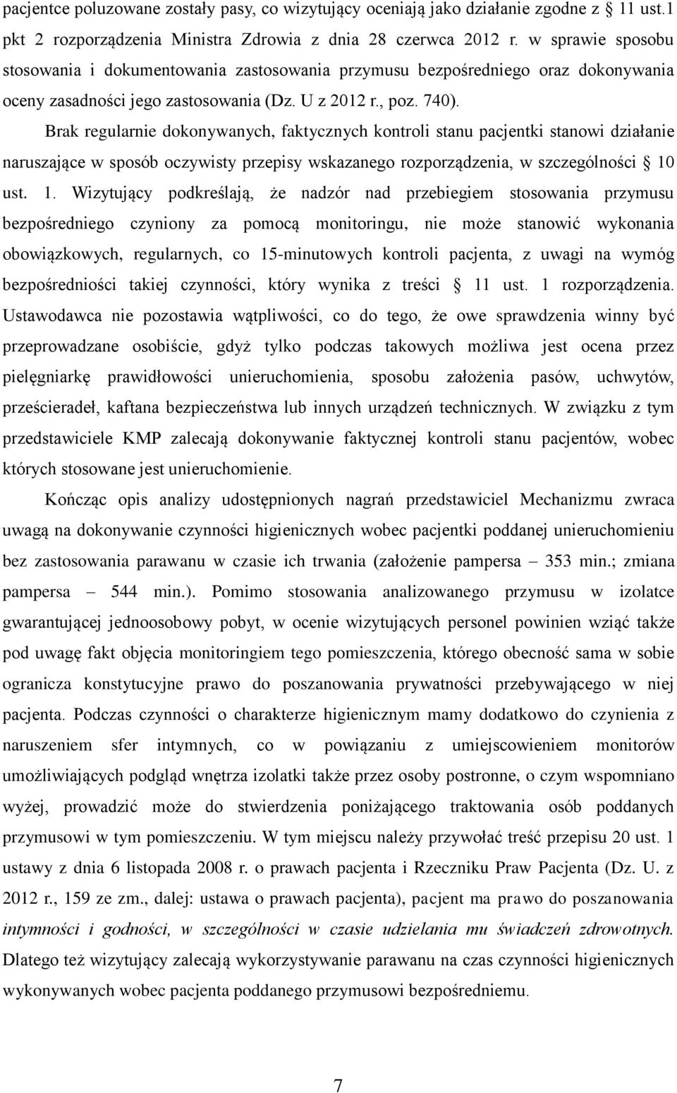 Brak regularnie dokonywanych, faktycznych kontroli stanu pacjentki stanowi działanie naruszające w sposób oczywisty przepisy wskazanego rozporządzenia, w szczególności 10