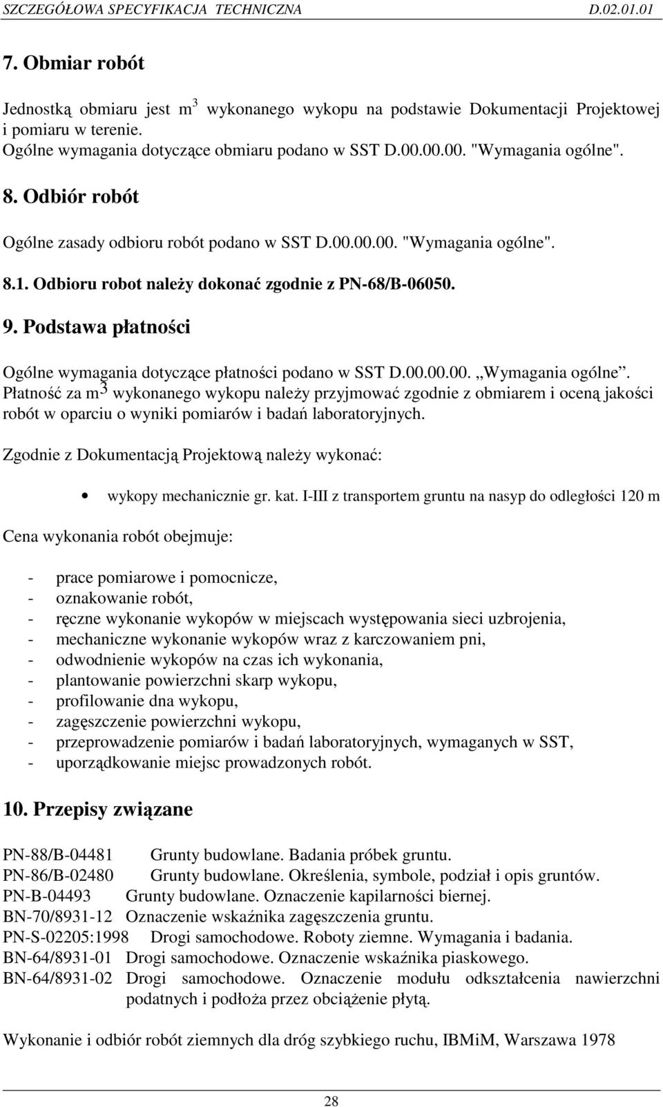 Podstawa płatności Ogólne wymagania dotyczące płatności podano w SST D.00.00.00. Wymagania ogólne.