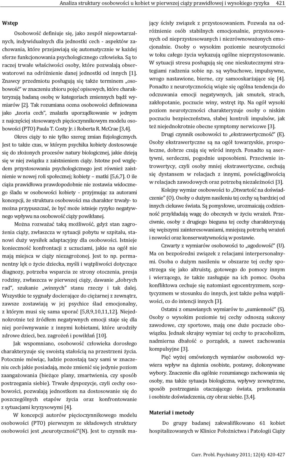 Są to raczej trwałe właściwości osoby, które pozwalają obserwatorowi na odróżnienie danej jednostki od innych [1].