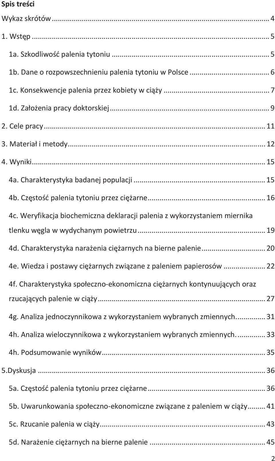 Weryfikacja biochemiczna deklaracji palenia z wykorzystaniem miernika tlenku węgla w wydychanym powietrzu... 19 4d. Charakterystyka narażenia ciężarnych na bierne palenie... 20 4e.