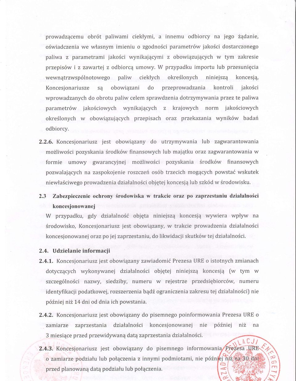 W przypadku importu lub przesunigcia wewnetrzwsp6lnotowego paliw cieklych okreslonych niniejsz4 koncesjq, Koncesjonariusze sq obowiqzani do przeprowadzania kontroli jakosci wprowadzanych do obrotu