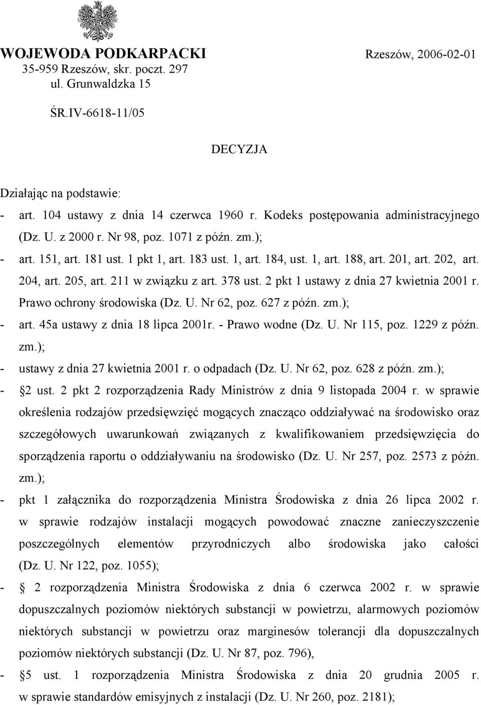 20, art. 211 w związku z art. 378 ust. 2 pkt 1 ustawy z dnia 27 kwietnia 2001 r. Prawo ochrony środowiska (Dz. U. Nr 62, poz. 627 z późn. zm.); - art. 4a ustawy z dnia 18 lipca 2001r.