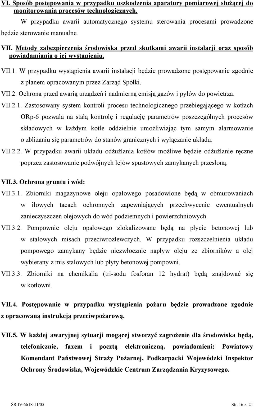 Metody zabezpieczenia środowiska przed skutkami awarii instalacji oraz sposób powiadamiania o jej wystąpieniu. VII.1.