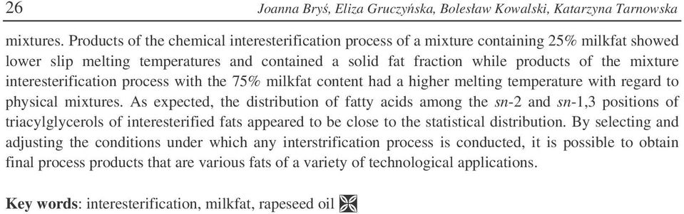 interesterification process with the 75% milkfat content had a higher melting temperature with regard to physical mixtures.