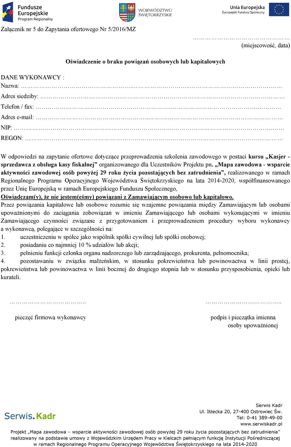 . W odpowiedzi na zapytanie ofertowe dotyczące przeprowadzenia szkolenia zawodowego w postaci kursu Kasjer - sprzedawca z obsługa kasy fiskalnej organizowanego dla Uczestników Projektu pn.