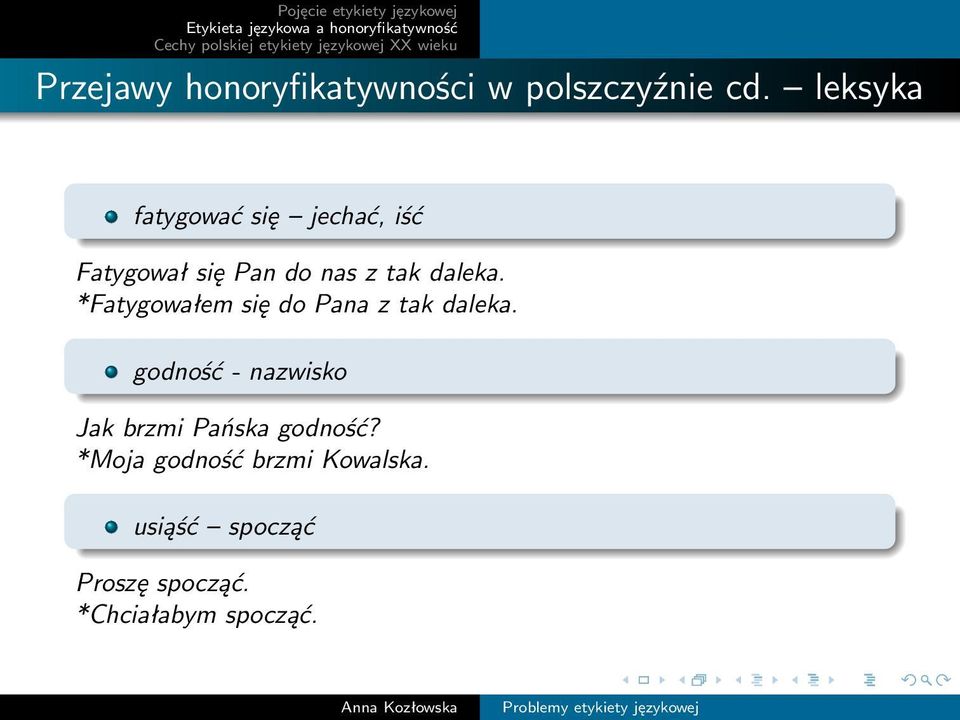 *Fatygowałem się do Pana z tak daleka.