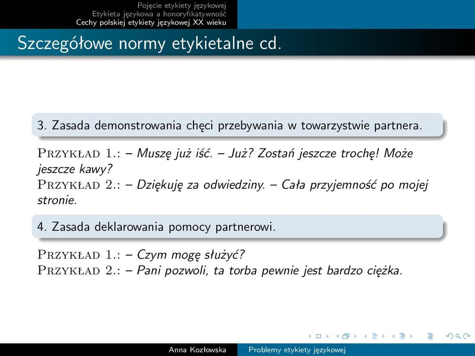 Już? Zostań jeszcze trochę! Może jeszcze kawy? Przykład 2.: Dziękuję za odwiedziny.