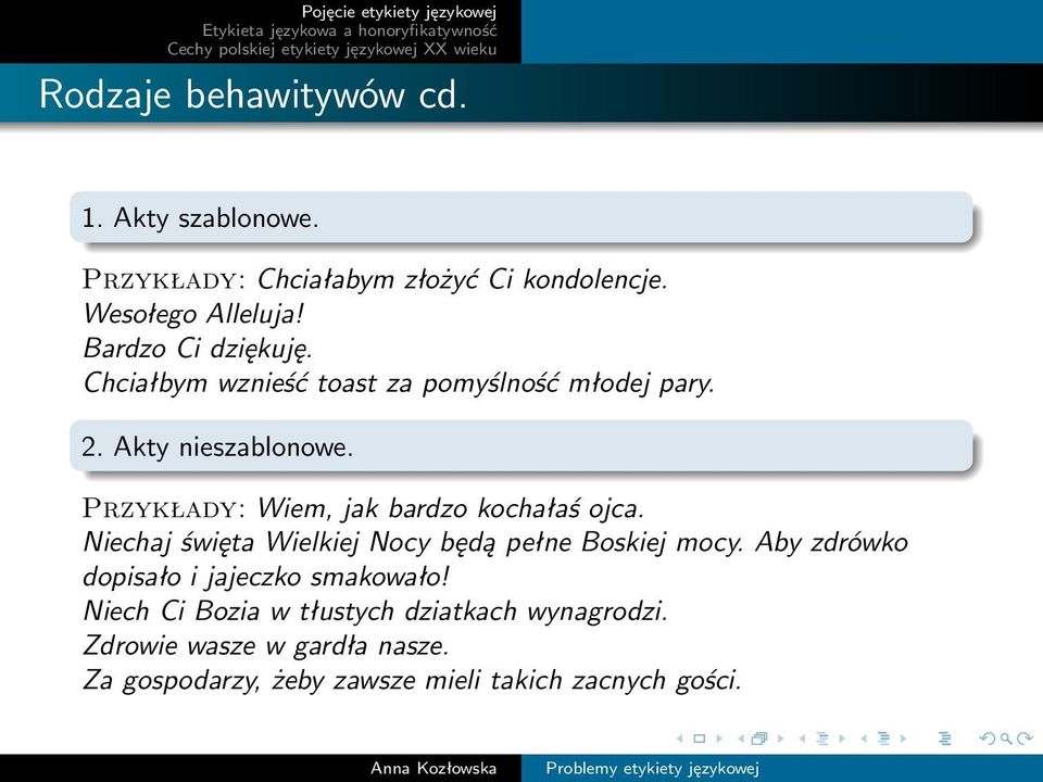 Przykłady: Wiem, jak bardzo kochałaś ojca. Niechaj święta Wielkiej Nocy będą pełne Boskiej mocy.